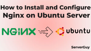 Install and Configure Nginx on Ubuntu Server