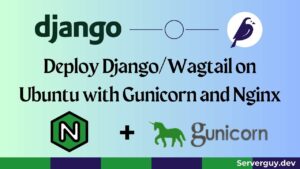 Deploy Django/Wagtail on Ubuntu with Gunicorn and Nginx